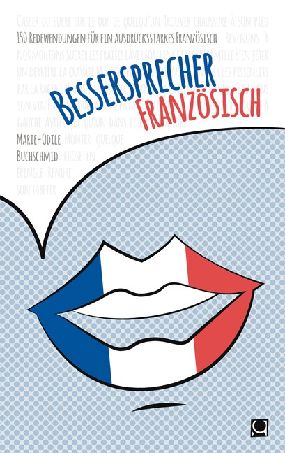Bessersprecher Französisch: 150 Redewendungen für ein ausdrucksstarkes Französisch. Foto: CONBOOK Verlag